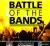 BATTLE OF THE BANDS