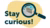 Text 'Stay curious' and magnifying glass
