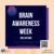 Brain Awareness Week 2025